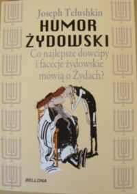 Miniatura okładki Telushkin Jospeh Humor żydowski. Co najlepsze dowcipy i facecje żydowskie mówią o Żydach?