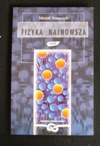 Miniatura okładki Tempczyk Michał Fizyka najnowsza. /Krótko i węzłowato/