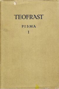 Miniatura okładki Teofrast Pisma wybrane tom 1. Pisma filozoficzne i wybrane pisma przyrodnicze. Charaktery. /Biblioteka Klasyków Filozofii /