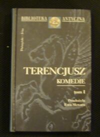 Miniatura okładki Terencjusz Komedie. T.I. Dziewczyna z Andros. Za karę. Eunuch. /Biblioteka Antyczna/