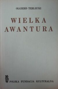 Miniatura okładki Terlecki Olgierd Wielka awantura. /biografia Józefa Hieronima Retingera/