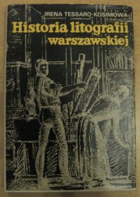 Miniatura okładki Tessaro-Kosimowa Irena Historia litografii warszawskiej.