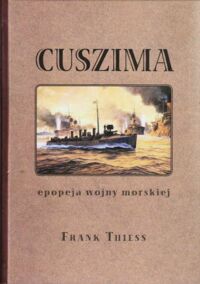 Miniatura okładki Thiess Frank Cuszima. Epopeja wojny morskiej.