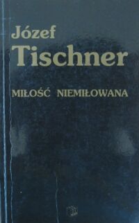 Miniatura okładki Tischner Józef Miłość niemiłowana.
