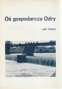 Miniatura okładki Tkocz Jan Oś gospodarcza Odry.