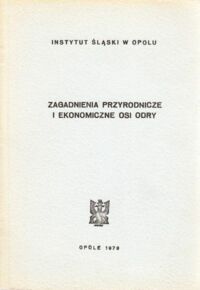 Miniatura okładki Tkocz Jan /red./ Zagadnienia przyrodnicze i ekonomiczne osi Odry. /Zeszyty Odrzańskie Seria Nowa Nr 5/