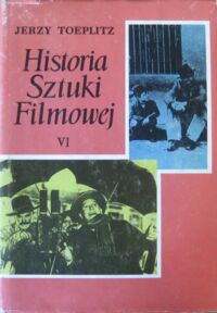 Miniatura okładki Toeplitz Jerzy Historia sztuki filmowej. Tom VI 1946-1953.