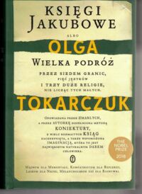 Miniatura okładki Tokarczuk Olga Księgi Jakubowe albo wielka podróż przez siedem granic, pięć języków i trzy duże religie, nie licząc tych małych.