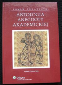 Miniatura okładki Tokarczyk Roman Antologia anegdoty akademickiej.