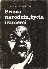 Miniatura okładki Tokarczyk Roman Prawa narodzin,życia i smierci. Etyczne problemy współczesności.