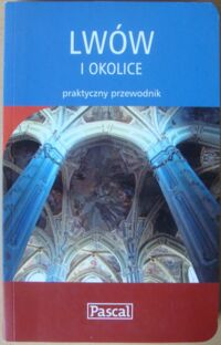 Miniatura okładki Tokarski Jacek Lwów i okolice. /Praktyczny Przewodnik/