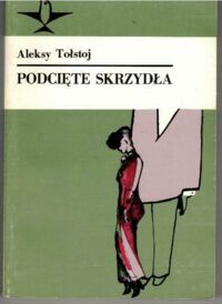 Miniatura okładki Tołstoj Aleksy Podcięte skrzydła. /Koliber/