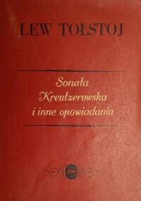 Miniatura okładki Tołstoj Lew Sonata kreutzerowska i inne opowiadania.