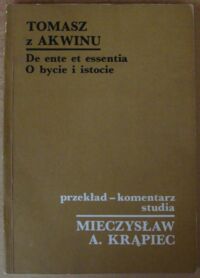 Miniatura okładki Tomasz z Akwinu /przekł., koment., studia M.A. Krąpiec/ De ente et essentia. O bycie i istocie.