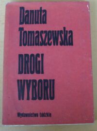 Miniatura okładki Tomaszewska Danuta Drogi wyboru. Konspiracyjny ruch samokształceniowy na ziemiach polskich w końcu XIX i na początku XX wieku.