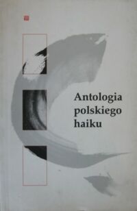 Miniatura okładki Tomaszewska Ewa /oprac./ Antologia polskiego haiku.