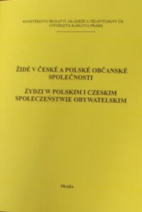 Miniatura okładki Tomaszewski Jerzy i Valenta Jaroslav /red./ Żydzi w polskim i czeskim społeczeństwie obywatelskim. Zide v ceske a polske obcanske spolecnosti. 