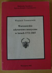 Miniatura okładki Tomaszewski Wojciech Warszawskie edytorstwo muzyczne w latach 1772-1865. /Z Dziejów Kultury Czytelniczej w Polsce 5/