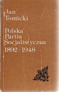 Miniatura okładki Tomicki Jan Polska Partia Socjalistyczna 1892-1948.