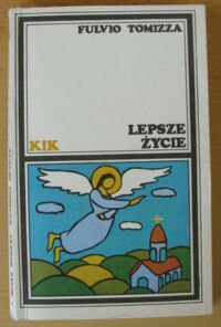 Miniatura okładki Tomizza Fulvio /przeł. Eugeniusz Kabatz/ Lepsze życie. /KIK/