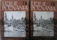 Miniatura okładki Topolski Jerzy /red./ Dzieje Poznania do roku 1793. Tom 1 cz. I-II.