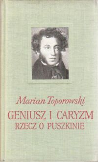 Miniatura okładki Toporowski Marian Geniusz i caryzm. Rzecz o Puszkinie.