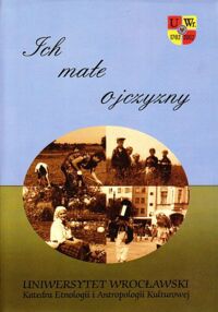 Miniatura okładki Torjan Mieczysław /red./ Ich małe ojczyzny. Lokalność, korzenie i tożsamość w warunkach przemian.