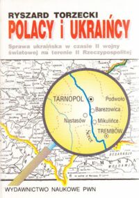 Miniatura okładki Torzecki Ryszard Polacy i Ukraińcy. Sprawa ukraińska w czasie II wojny światowej na terenie II Rzeczypospolitej.