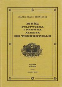 Miniatura okładki Tracz-Tryniecki Marek Myśl polityczna i prawna Alexisa de Tocquevilla.