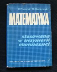 Miniatura okładki Traczyk T., Mączyński M. Matematyka stosowana w inżynierii chemicznej.