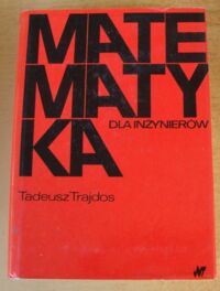 Miniatura okładki Trajdos-Wróbel Tadeusz Matematyka dla inżynierów. Kurs wyższy.