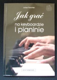 Miniatura okładki Trawiński Juliusz Jak grać na keyboardzie i pianinie.