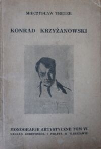 Miniatura okładki Treter Mieczysław Konrad Krzyżanowski. Z 32 ilustracjami. /Monografie artystyczne Tom VI/