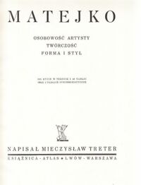 Miniatura okładki Treter Mieczysław Matejko. Osobowość artysty. Twórczość. Forma i styl. 385 rycin w tekście i 40 tablic oraz 2 tablice synchronistyczne.