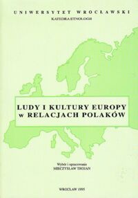 Miniatura okładki Trojan Mieczysław /wybór i opr./ Ludy i kultury Europy w relacjach Polaków.