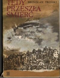 Miniatura okładki Troński Bronisław Tędy przeszła śmierć. Zapiski z Powstania Warszawskiego.