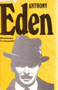 Miniatura okładki Truchanowski Włodzimierz Anthony Eden. Kartki z dziejów dyplomacji brytyjskiej w latach trzydziestych - pięćdziesiątych XX wieku.