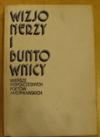 Miniatura okładki Truszkowska Teresa /wybór, tłum./ Wizjonerzy i buntownicy. Wiersze współczesnych poetów amerykańskich. /Wydanie polsko-angielskie/