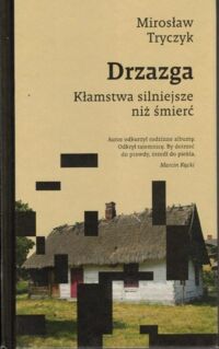 Miniatura okładki Tryczyk Mirosław  Drzazga. Kłamstwa silniejsze niż śmierć.