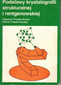 Miniatura okładki Trzaska Durski Zygmunt, Trzaska Durska Hanna Podstawy krystalografii strukturalnej i rentgenowskiej.