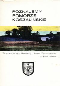 Miniatura okładki Trzebiatowski Klemens /red./ Poznajemy Pomorze Koszalińskie.