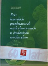 Miniatura okładki Trzebiatowski Włodzimierz Rola lwowskich przedstawicieli nauk chemicznych w środowisku wrocławskim. 