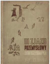 Miniatura okładki  Trzeci Zjazd Przemysłowy Ziem Odzyskanych, 7-9 IX 1947, Szczecin.