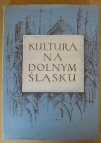 Miniatura okładki Trzynadlowski Jan /red./ Kultura na Dolnym Śląsku. /Roczniki Dolnośląskie. Tom IV/