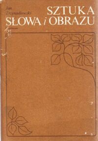 Miniatura okładki Trzynadlowski Jan Sztuka słowa i obrazu. Studia teoretycznoliterackie.