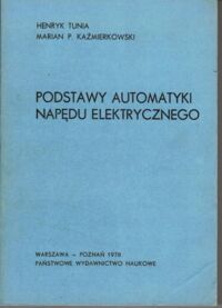 Miniatura okładki Tunia H., Kaźmierkowski M.P. Podstawy automatyki napędu elektrycznego.