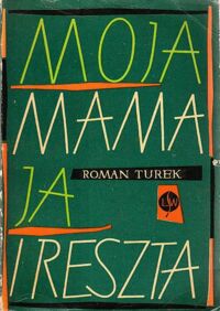 Miniatura okładki Turek Roman Moja mama ja i reszta.