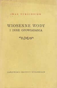 Miniatura okładki Turgieniew Iwan Wiosenne wody i inne opowiadania.