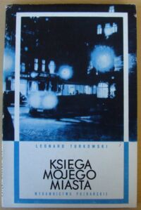 Miniatura okładki Turkowski Leonard Księga mojego miasta. Poznańskie wspomnienia z lat 1919-1939.