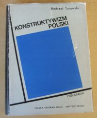 Miniatura okładki Turowski Andrzej Konstruktywizm polski. Próba rekonstrukcji nurtu. (1921-1934). /Studia z Historii Sztuki. Tom XXXII/.